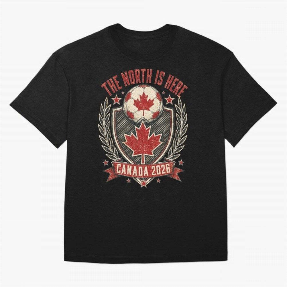 The North Is Here Canada 2026 World Cup Soccer T-Shirt Classic T-Shirt Bring Trophy Dreams to FIFA World Cup 2026 USA Canada Mexico Spirit, Made for England, France and Netherlands, Neymar, Haaland and Cristiano Ronaldo, Vintage Soccer Flavor,