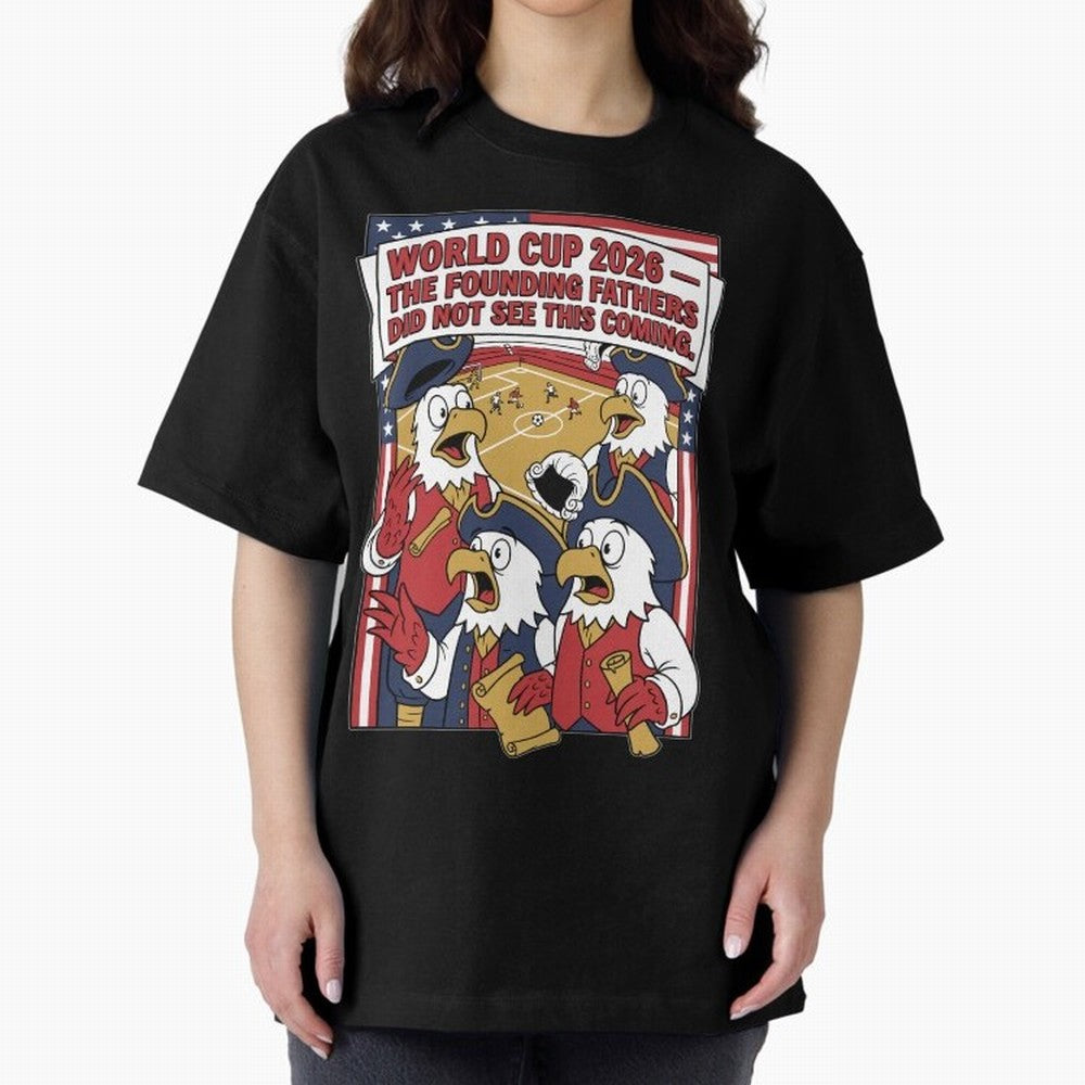 The Founding Fathers Did Not See This Coming V1 Classic T-Shirt Upgrade FIFA World Cup 2026 Spirit, Capturing England, France and Netherlands, Neymar, Championship Spirit, Famous Goals, Roaring Crowds and International Football Unity; Created for