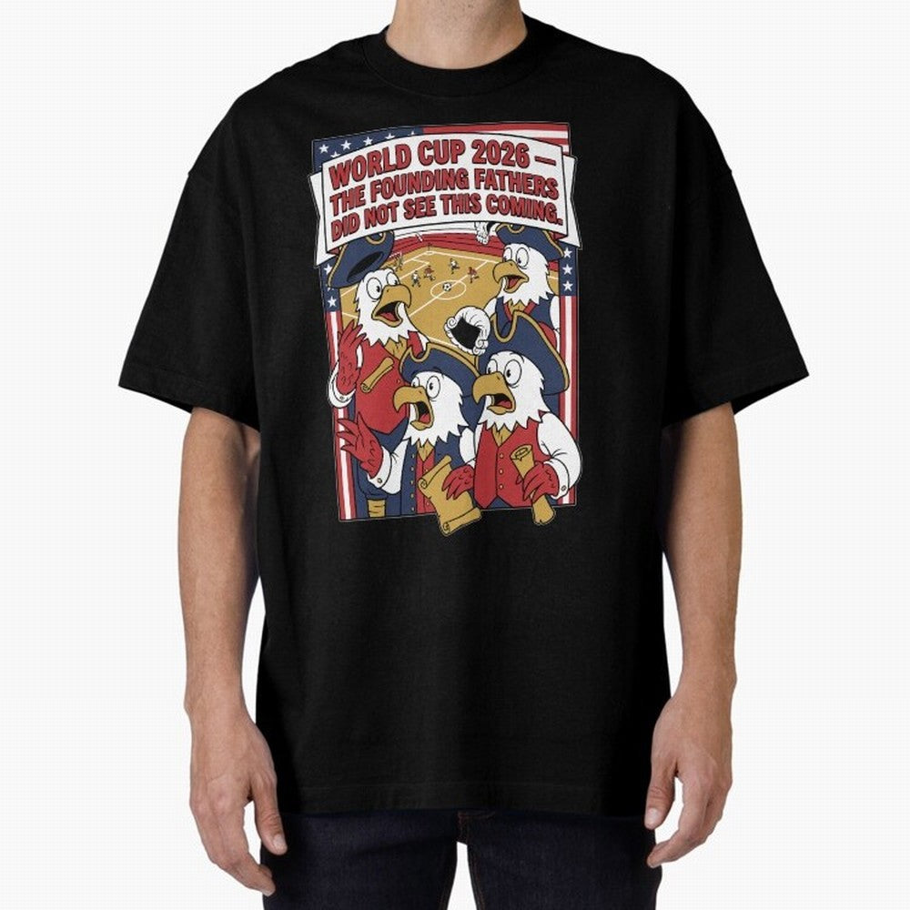 The Founding Fathers Did Not See This Coming V1 Classic T-Shirt Upgrade FIFA World Cup 2026 Spirit, Capturing England, France and Netherlands, Neymar, Championship Spirit, Famous Goals, Roaring Crowds and International Football Unity; Created for