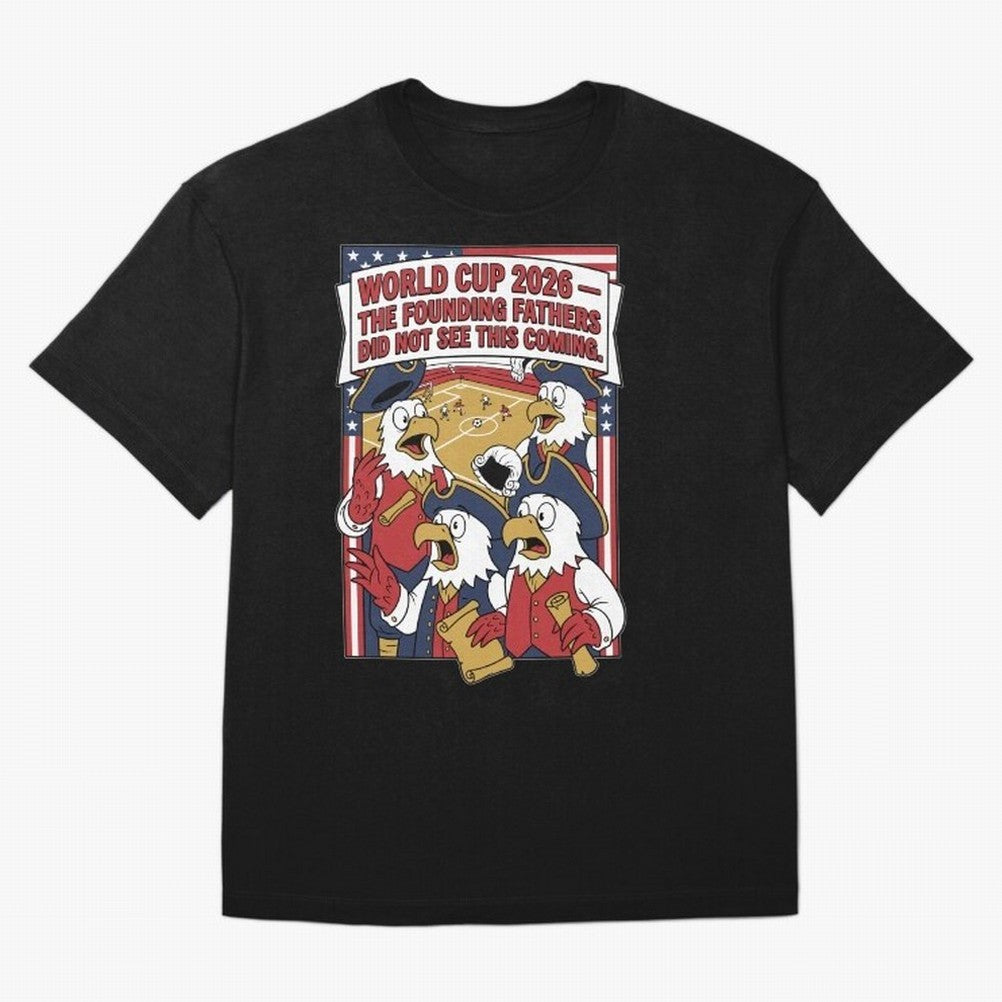 The Founding Fathers Did Not See This Coming V1 Classic T-Shirt Upgrade FIFA World Cup 2026 Spirit, Capturing England, France and Netherlands, Neymar, Championship Spirit, Famous Goals, Roaring Crowds and International Football Unity; Created for