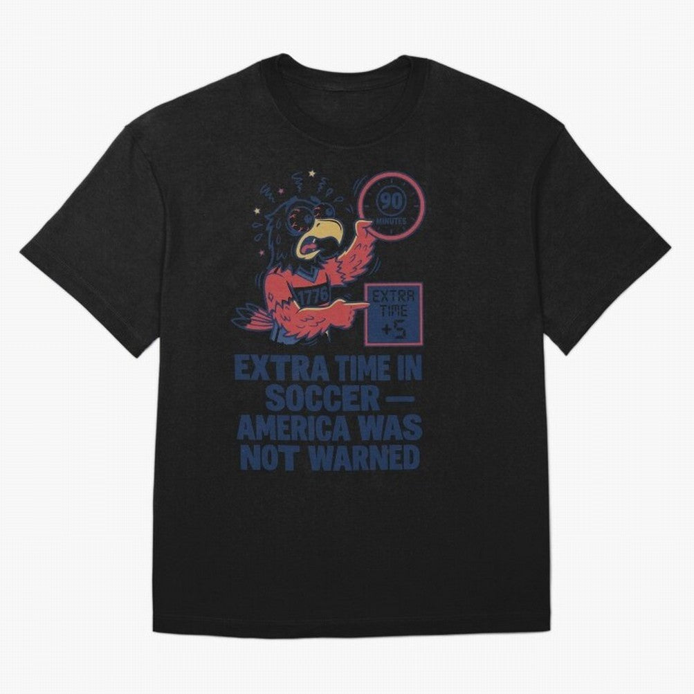 Extra Time ¡ª America Was Not Warned V2 Classic T-Shirt Step into FIFA World Cup 2026 Group Stage Driven by Messi, Neymar and Mbappe, England, France and Netherlands Energy, Football Festival Excitement, Trophy Ambitions, Country Rivalries and Star