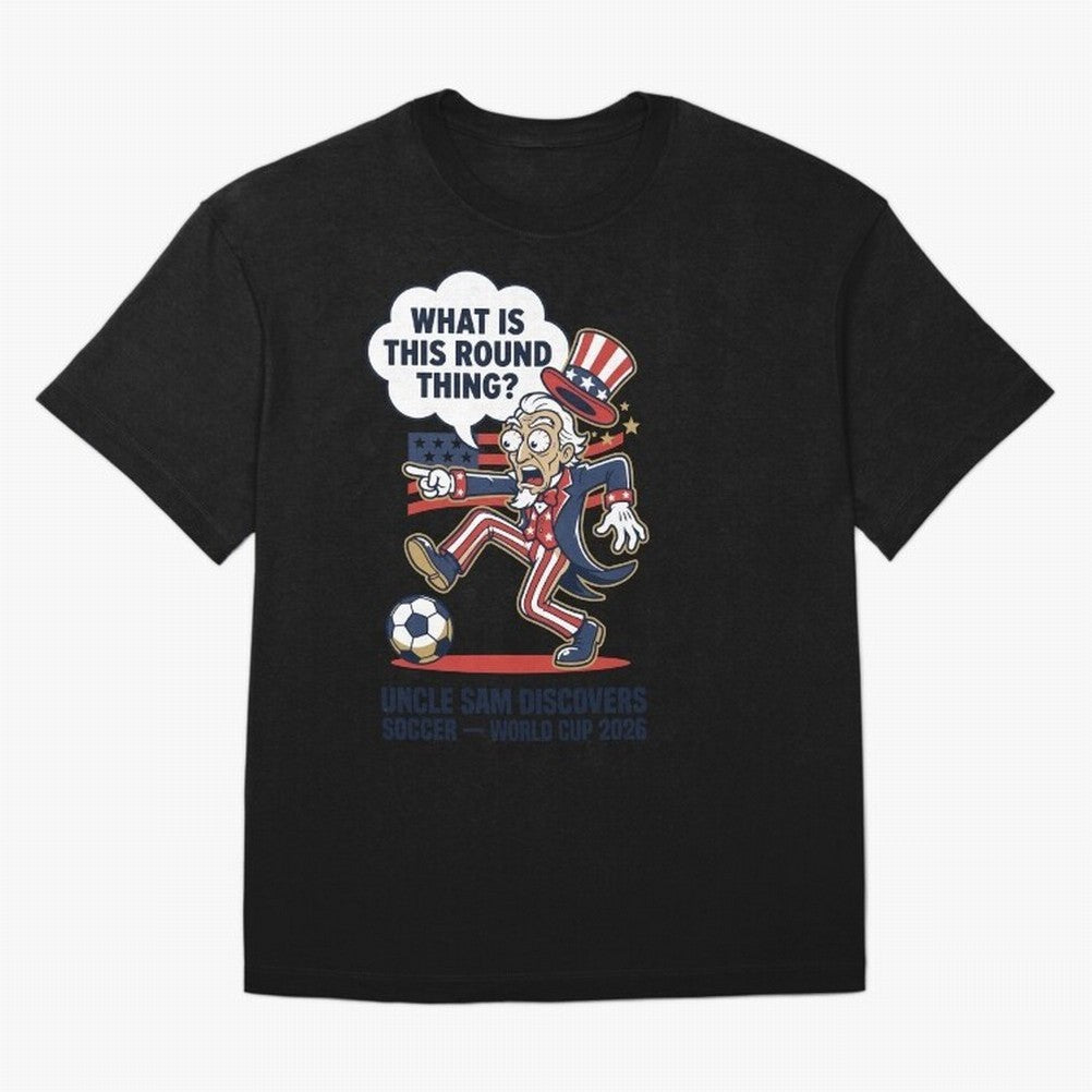 Uncle Sam Discovers Soccer ¡ª What Is This Round Thing V1 Classic T-Shirt Support Your Favorite Stars during FIFA World Cup 2026 for Fans of Messi and Cristiano Ronaldo and Brazil, Portugal and Argentina, Bringing Goal Celebration Energy, Supporter