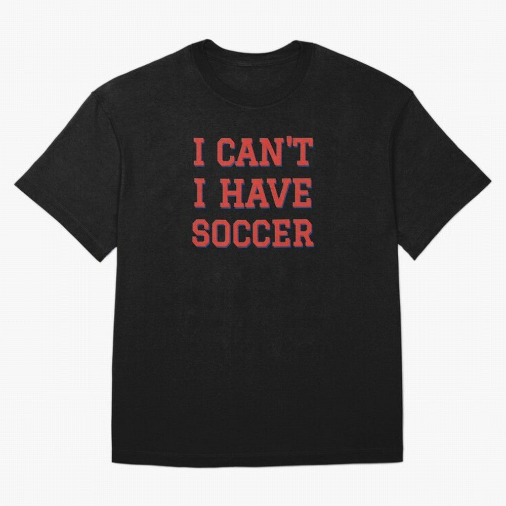I can't, I have soccer Classic T-Shirt Celebrate Classic Football Spirit in Match Day Hype around FIFA World Cup 2026, Cristiano Ronaldo, Haaland and CR7, Argentina and Brazil, Global Supporter Spirit, Legendary Goals, National Colors and
