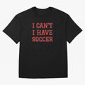 I can't, I have soccer Classic T-Shirt Celebrate Classic Football Spirit in Match Day Hype around FIFA World Cup 2026, Cristiano Ronaldo, Haaland and CR7, Argentina and Brazil, Global Supporter Spirit, Legendary Goals, National Colors and