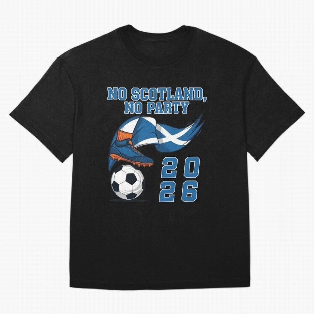 No Scotland, No Party, Scottish, Tartan Army - World Cup 2026 Classic T-Shirt Celebrate Unforgettable Nights in Match Day Hype around FIFA World Cup 2026 Group Stage, Messi, Spain, Fan Favorite Moments, National Team Passion, Big Match Drama and