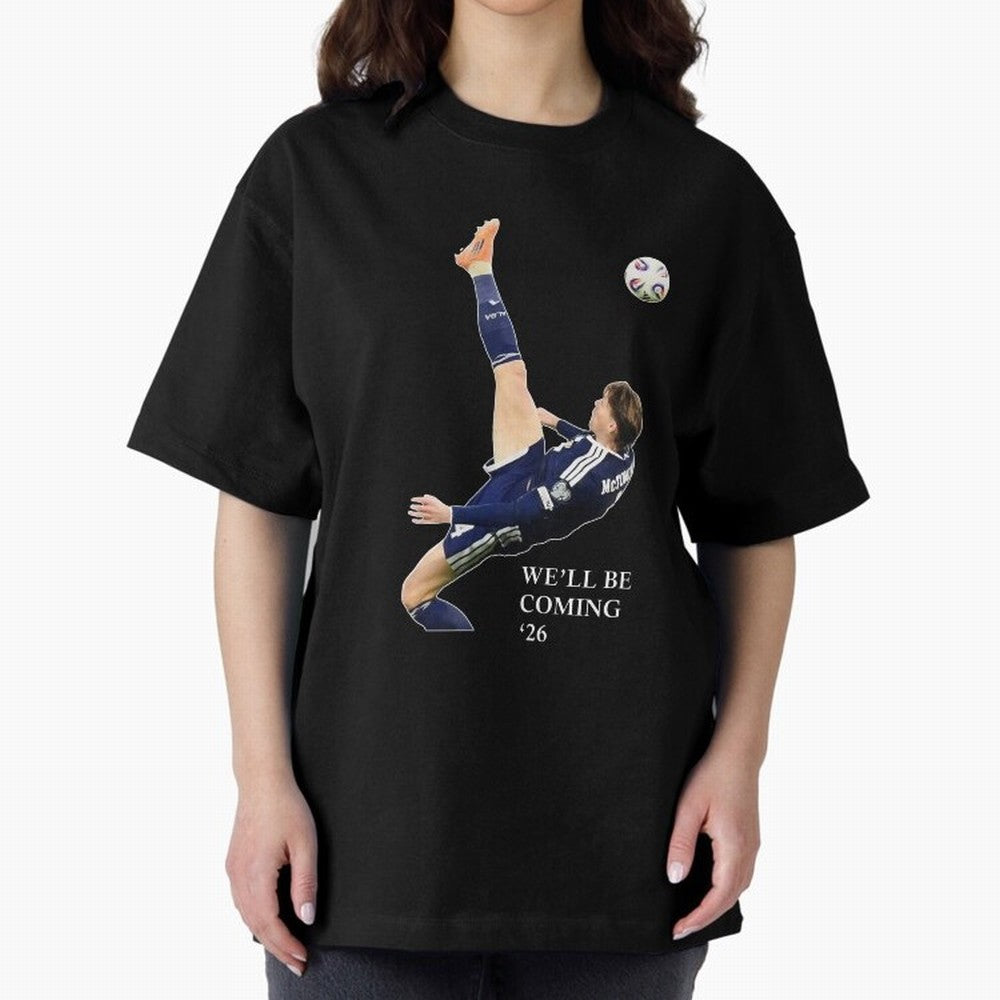 Scott McTominay We'll be coming 26 Gift For Football Lovers Classic T-Shirt Make Your Look Match FIFA World Cup 2026 USA Canada Mexico for Fans of Mbappe and Neymar and Portugal, Spain and Germany, Bringing Football Passion, Legendary Performances,