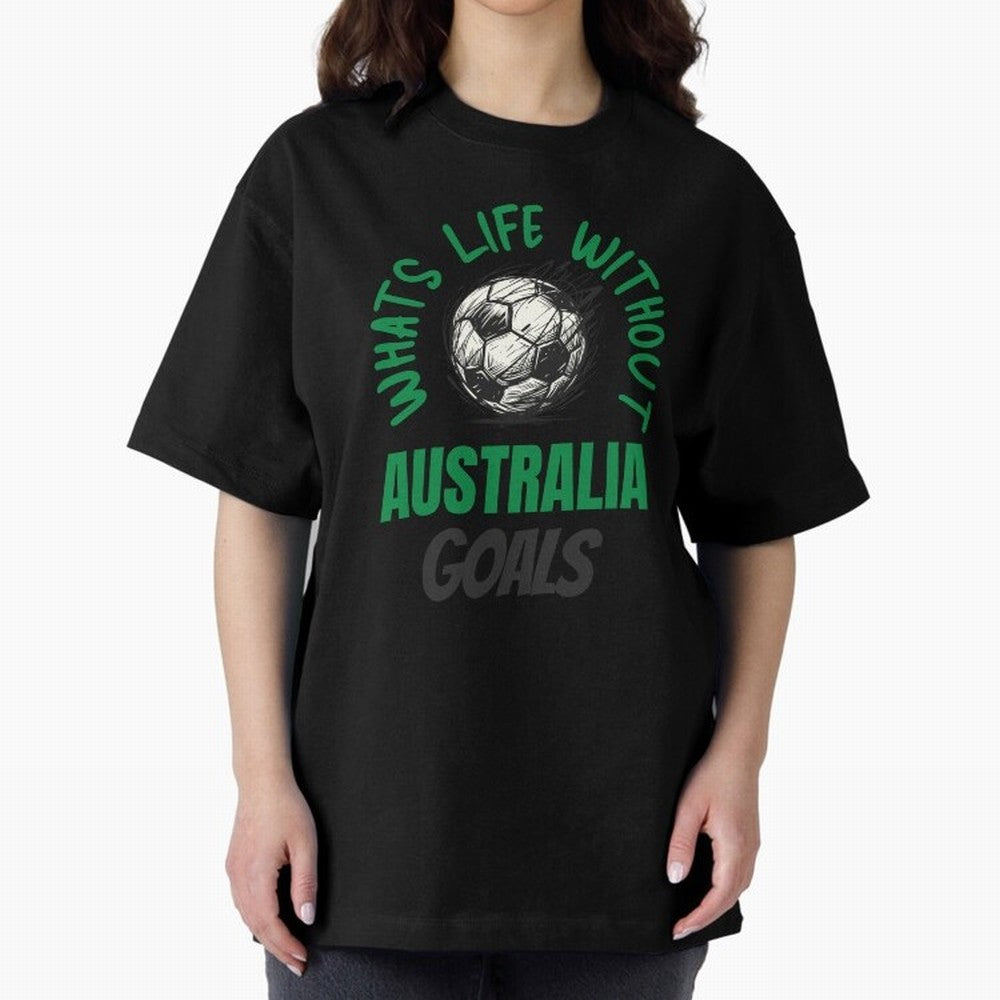 What's Life Without Australia Goals - Australian Football Fan Classic T-Shirt Celebrate Global Football Passion for FIFA World Cup 2026, Connected to Messi, CR7 and Mbappe, England, Vintage Soccer Flavor, Modern Football Stars, National Flags and