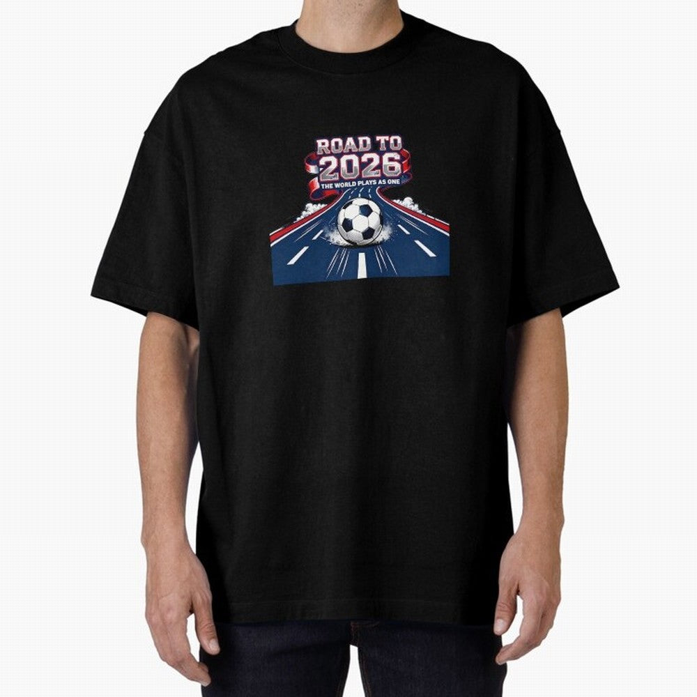 Road To 2026 The World Plays As One Oversized T-Shirt Show Love for Legendary Goals in FIFA World Cup 2026 USA Canada Mexico Filled with Haaland and Mbappe, Brazil Energy, Football Festival Excitement, Trophy Ambitions, Country Rivalries and Star