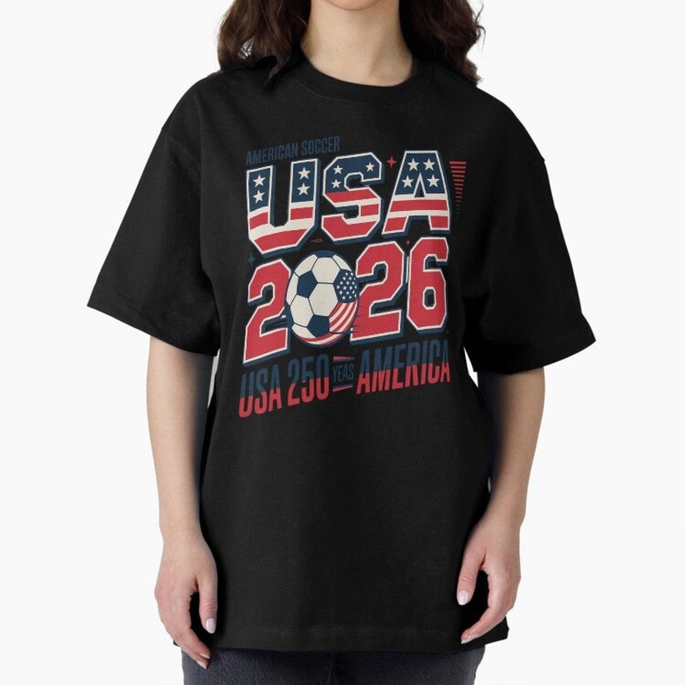 USA Soccer 250 Years 1776 -2026 Oversized T-Shirt Celebrate Unforgettable Nights in Match Day Hype around FIFA World Cup 2026, Haaland, France and Portugal, Classic Soccer Heritage, Championship Pressure, Fan Loyalty and International Pride; Made