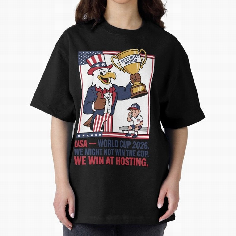We Might Not Win the Cup We Win at Hosting V3 Oversized T-Shirt Celebrate the Next Chapter of Global Football Passion for FIFA World Cup 2026 USA Canada Mexico, with Haaland, Portugal, Global Supporter Spirit, Legendary Goals, National Colors and