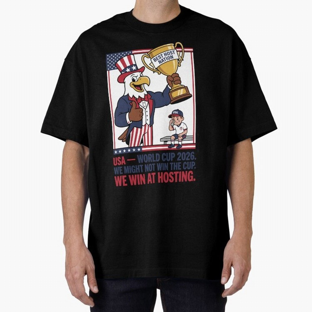 We Might Not Win the Cup We Win at Hosting V3 Oversized T-Shirt Celebrate the Next Chapter of Global Football Passion for FIFA World Cup 2026 USA Canada Mexico, with Haaland, Portugal, Global Supporter Spirit, Legendary Goals, National Colors and