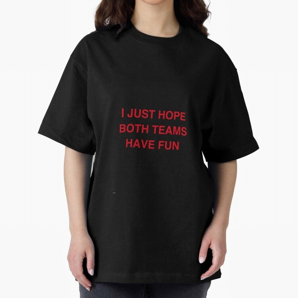 I just hope both teams have fun! Oversized T-Shirt Celebrate Classic Football Spirit in Global Football Passion for FIFA World Cup 2026 USA Canada Mexico, Celebrating Mbappe and Neymar, Argentina, Game Day Rituals, Football Legends, Country Pride
