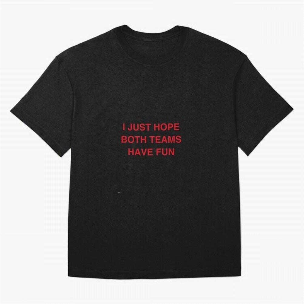 I just hope both teams have fun! Oversized T-Shirt Celebrate Classic Football Spirit in Global Football Passion for FIFA World Cup 2026 USA Canada Mexico, Celebrating Mbappe and Neymar, Argentina, Game Day Rituals, Football Legends, Country Pride