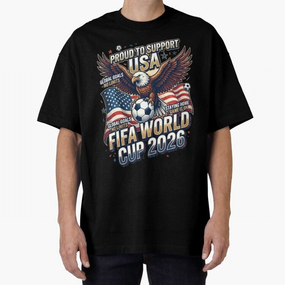 Proud To Support USA FIFA World Cup 2026 American Soccer Fan Patriotic Design Oversized T-Shirt Carry the Dream of FIFA World Cup 2026 for Fans of Messi and France and Portugal, Bringing Retro Football Energy, Iconic Rivalries, Trophy Chase Drama