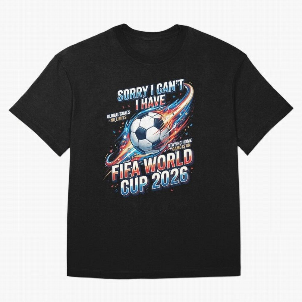 Sorry I Cant I Have FIFA World Cup 2026 USA Soccer Fan Funny Football Quote Oversized T-Shirt Remember Iconic Moments from the FIFA World Cup 2026 Journey through Cristiano Ronaldo Highlights, England and Germany Pride, Supporter Pride, Iconic