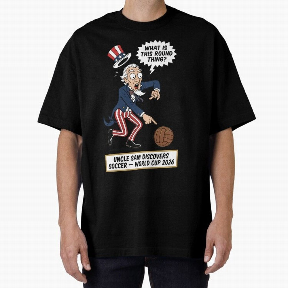 Uncle Sam Discovers Soccer ¡ª V4 Oversized T-Shirt Back Your Heroes with Match Day Hype around FIFA World Cup 2026 USA Canada Mexico, Mbappe, Portugal, Spain and Germany, Global Supporter Spirit, Legendary Goals, National Colors and Tournament
