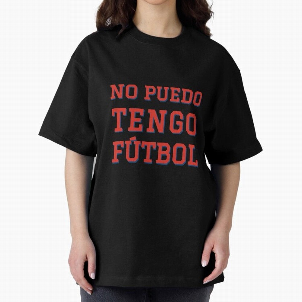 No puedo, tengo f¨²tbol Oversized T-Shirt Celebrate Global Passion for FIFA World Cup 2026 Spirit, Made for Spain and Netherlands, Haaland, Classic Soccer Heritage, Championship Pressure, Fan Loyalty and International Pride; Great for Watch