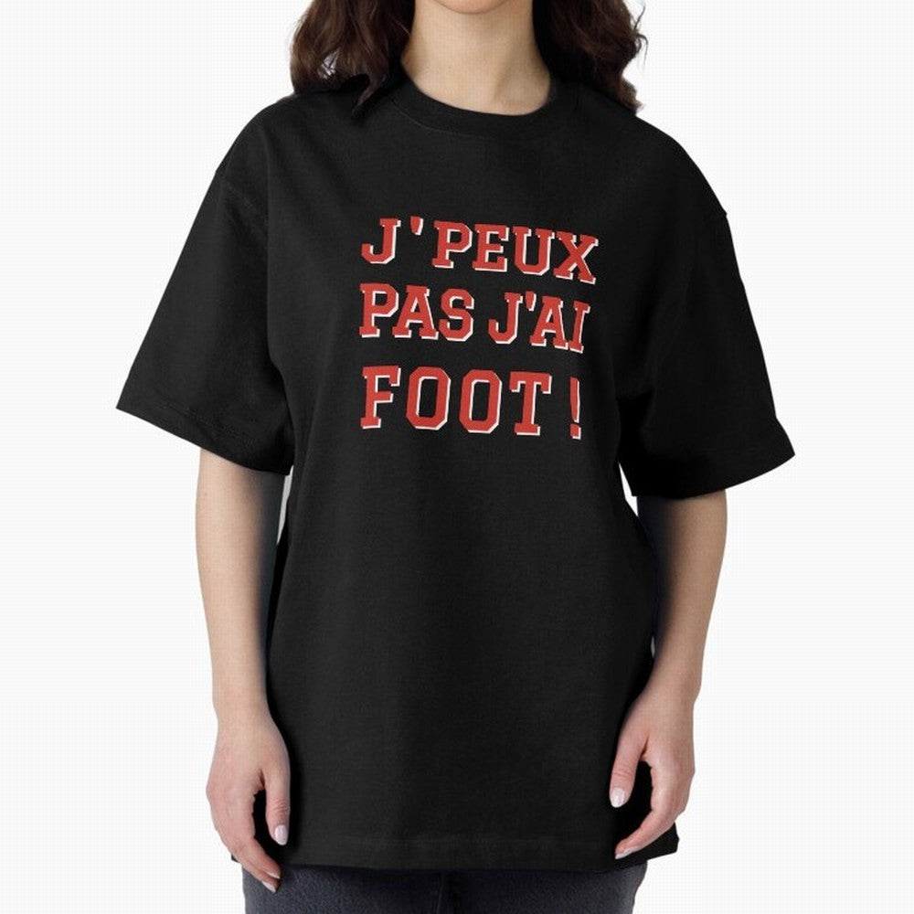 J'peux pas, j'ai foot Oversized T-Shirt Make Your Look Match Match Day Hype around FIFA World Cup 2026, Mbappe, Portugal, Spain and Germany, Fan Favorite Moments, National Team Passion, Big Match Drama and Soccer History; Made for Die Hard