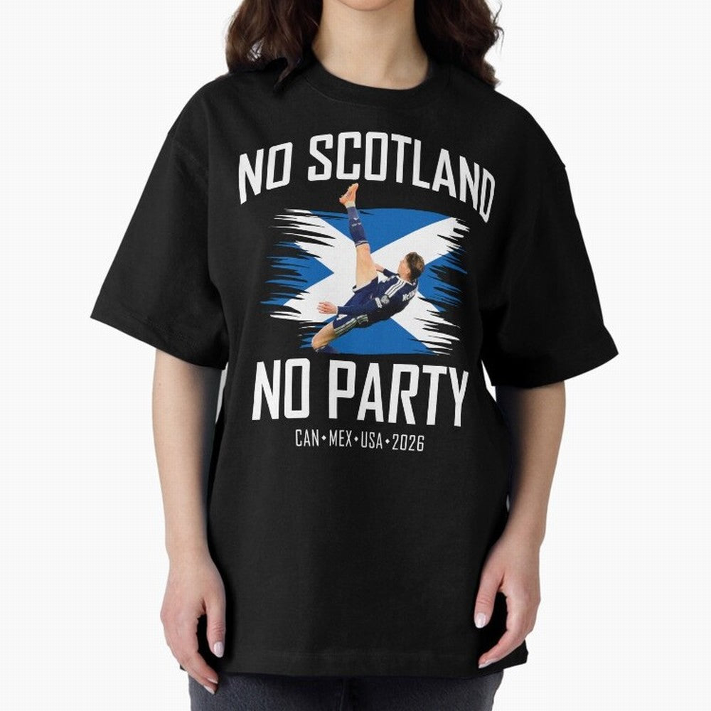 No Scotland No Party McTominay Oversized T-Shirt Make Every Match About the FIFA World Cup 2026 Group Stage Journey through Haaland Highlights, Argentina Pride, Goal Celebration Energy, Supporter Heritage, Football Icons and Worldwide Tournament