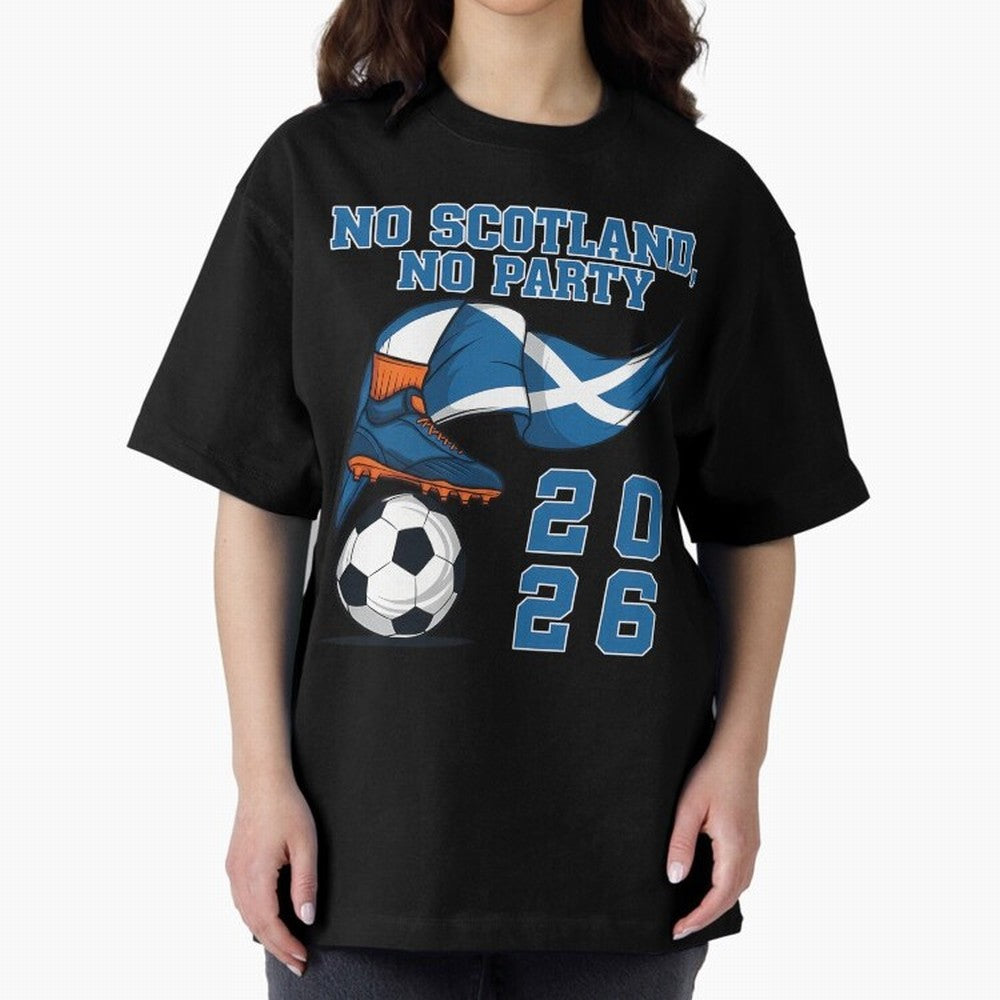 No Scotland No Party Scottish Tartan Army - World Cup 2026 Oversized T-Shirt Honor Champions and Dreams in Global Football Passion for FIFA World Cup 2026, Centered on Haaland and Mbappe, Brazil, Championship Spirit, Famous Goals, Roaring Crowds