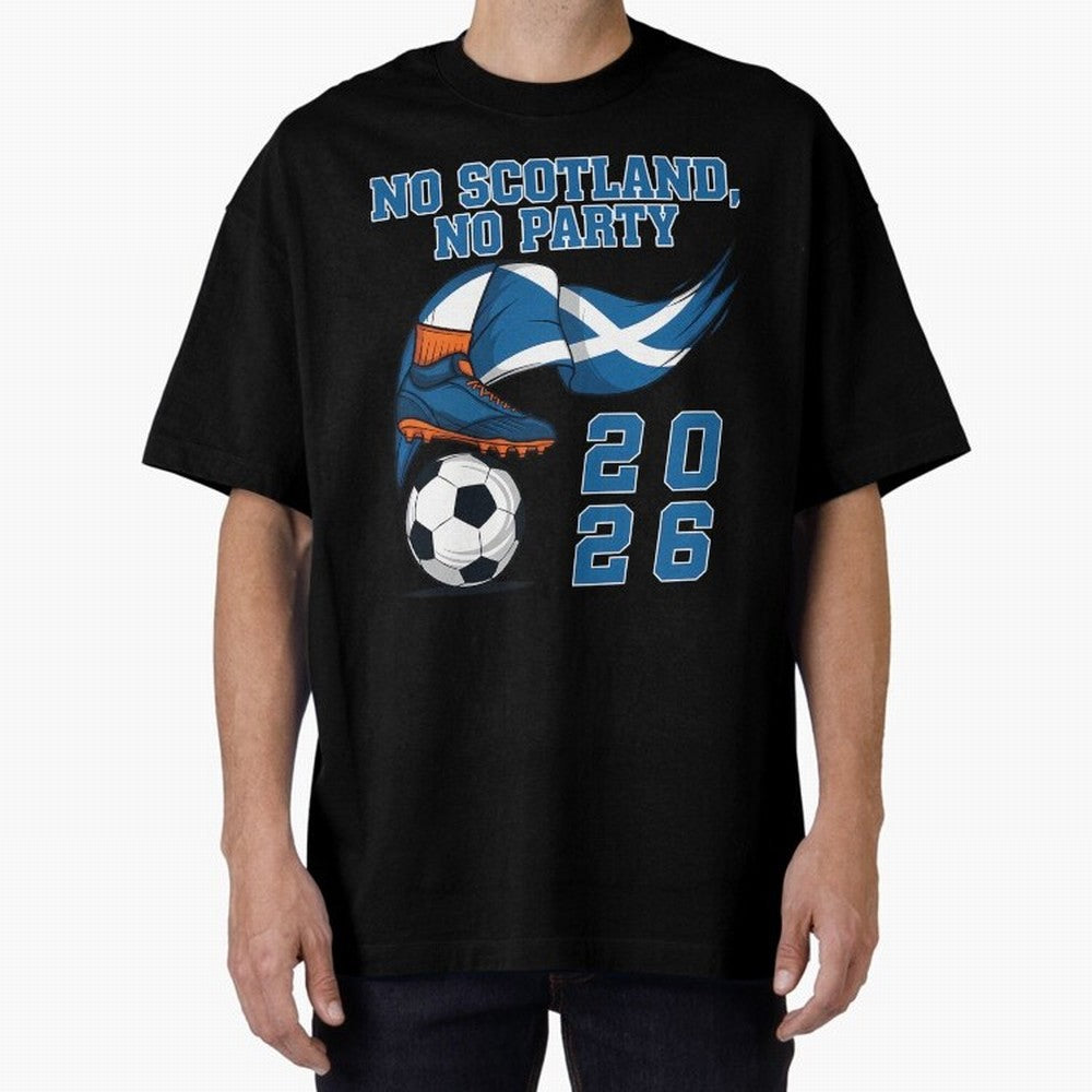 No Scotland No Party Scottish Tartan Army - World Cup 2026 Oversized T-Shirt Honor Champions and Dreams in Global Football Passion for FIFA World Cup 2026, Centered on Haaland and Mbappe, Brazil, Championship Spirit, Famous Goals, Roaring Crowds